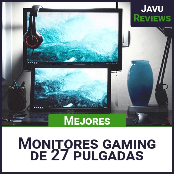 Mejores monitores gaming de 27 pulgadas
